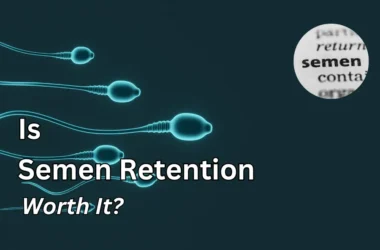 Semen Retention worth it?